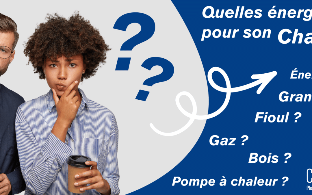 Quelles énergies choisir pour mon chauffage ?